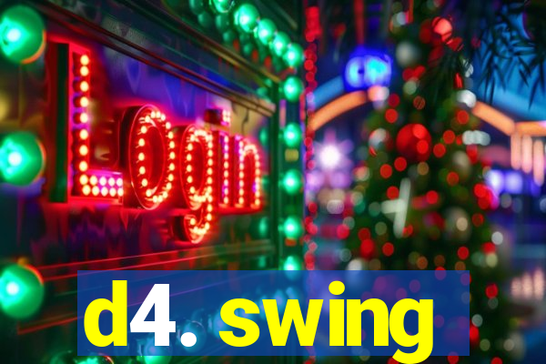 d4. swing